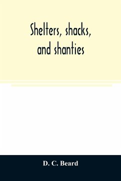 Shelters, shacks, and shanties - C. Beard, D.