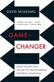 Game-Changer: Game Theory and the Art of Transforming Strategic Situations (eBook, ePUB) Game-Changer: Game Theory and the Art of Transforming Strategic Situations (eBook, ePUB)