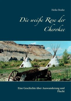 Die weiße Rose der Cherokee (eBook, ePUB) - Boeke, Heike