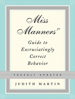 Miss Manners' Guide to Excruciatingly Correct Behavior (Freshly Updated) (eBook, ePUB) - Martin, Judith