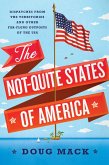 The Not-Quite States of America: Dispatches from the Territories and Other Far-Flung Outposts of the USA (eBook, ePUB)
