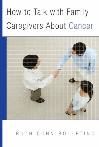 How to Talk with Family Caregivers About Cancer (eBook, ePUB) How to Talk with Family Caregivers About Cancer (eBook, ePUB)