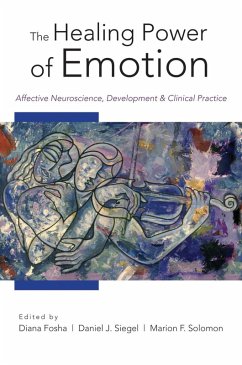 Cover The Healing Power of Emotion: Affective Neuroscience, Development & Clinical Practice (Norton Series on Interpersonal Neurobiology) (eBook, ePUB)