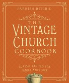 The Vintage Church Cookbook: Classic Recipes for Family and Flock (eBook, ePUB)