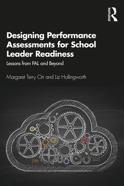Designing Performance Assessments for School Leader Readiness (eBook, PDF) - Orr, Margaret Terry; Hollingworth, Liz