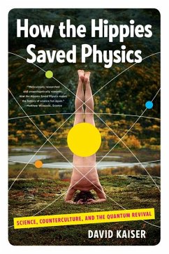 How the Hippies Saved Physics: Science, Counterculture, and the Quantum Revival (eBook, ePUB) - Kaiser, David
