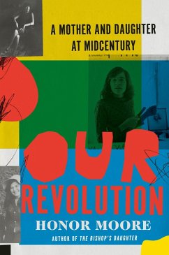 Our Revolution: A Mother and Daughter at Midcentury (eBook, ePUB) - Moore, Honor