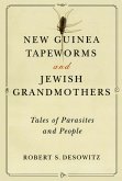 New Guinea Tapeworms and Jewish Grandmothers: Tales of Parasites and People (eBook, ePUB)