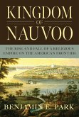 Kingdom of Nauvoo: The Rise and Fall of a Religious Empire on the American Frontier (eBook, ePUB)