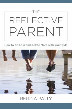 Cover The Reflective Parent: How to Do Less and Relate More with Your Kids (eBook, ePUB)