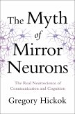 The Myth of Mirror Neurons: The Real Neuroscience of Communication and Cognition (eBook, ePUB)