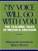 My Voice Will Go with You: The Teaching Tales of Milton H. Erickson (eBook, ePUB)