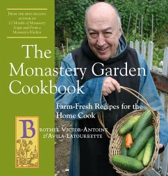 The Monastery Garden Cookbook: Farm-Fresh Recipes for the Home Cook (eBook, ePUB) - D'Avila-Latourrette, Victor-Antoine