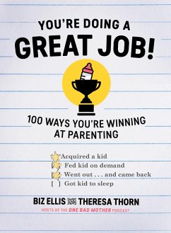 You're Doing a Great Job!: 100 Ways You're Winning at Parenting (eBook, ePUB) - Ellis, Biz; Thorn, Theresa