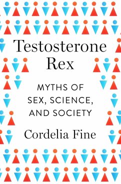 Testosterone Rex: Myths of Sex, Science, and Society (eBook, ePUB) - Fine, Cordelia