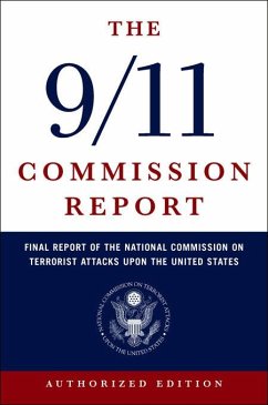 The 9/11 Commission Report: Final Report of the National Commission on Terrorist Attacks Upon the United States (Authorized Edition) (eBook, ePUB) - National Commission on Terrorist Attacks