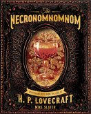 The Necronomnomnom: Recipes and Rites from the Lore of H. P. Lovecraft (eBook, ePUB)