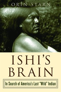 Ishi's Brain: In Search of Americas Last 