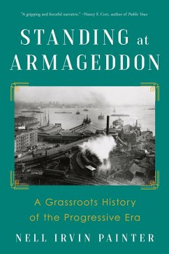 Standing at Armageddon: A Grassroots History of the Progressive Era (eBook, ePUB) - Painter, Nell Irvin