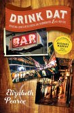 Drink Dat New Orleans: A Guide to the Best Cocktail Bars, Neighborhood Pubs, and All-Night Dives (eBook, ePUB)