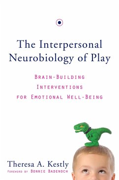 Cover The Interpersonal Neurobiology of Play: Brain-Building Interventions for Emotional Well-Being (eBook, ePUB)
