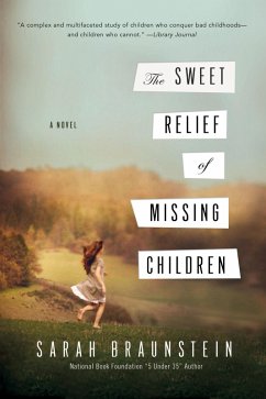 The Sweet Relief of Missing Children: A Novel (eBook, ePUB) - Braunstein, Sarah