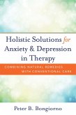 Holistic Solutions for Anxiety & Depression in Therapy: Combining Natural Remedies with Conventional Care (eBook, ePUB)