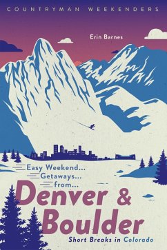 Easy Weekend Getaways from Denver and Boulder: Short Breaks in Colorado (Easy Weekend Getaways) (eBook, ePUB) - Barnes, Erin