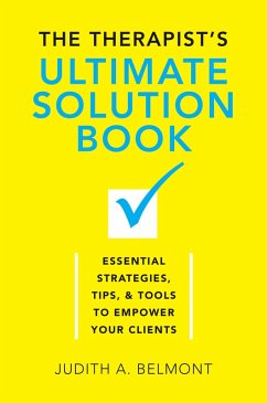 The Therapist's Ultimate Solution Book: Essential Strategies, Tips & Tools to Empower Your Clients (eBook, ePUB) - Belmont, Judith