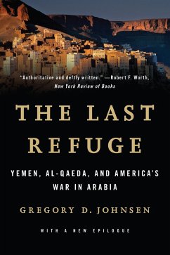 The Last Refuge: Yemen, al-Qaeda, and America's War in Arabia (eBook, ePUB) - Johnsen, Gregory D.