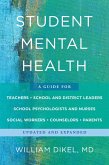 Student Mental Health: A Guide For Teachers, School and District Leaders, School Psychologists and Nurses, Social Workers, Counselors, and Parents (eBook, ePUB)