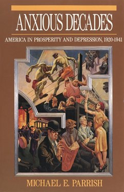 Anxious Decades: America in Prosperity and Depression, 1920-1941 (eBook, ePUB) - Parrish, Michael E.