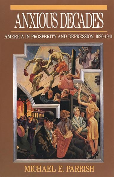 Anxious Decades: America in Prosperity and Depression, 1920-1941 (eBook, ePUB)