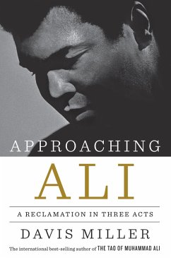 Approaching Ali: A Reclamation in Three Acts (eBook, ePUB) - Miller, Davis