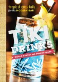 Tiki Drinks: Tropical Cocktails for the Modern Bar (eBook, ePUB)