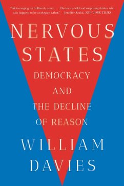 Nervous States: Democracy and the Decline of Reason (eBook, ePUB) - Davies, William