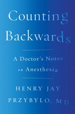 Counting Backwards: A Doctor's Notes on Anesthesia (eBook, ePUB) - Przybylo, Henry Jay