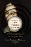 In Search of Sir Thomas Browne: The Life and Afterlife of the Seventeenth Century's Most Inquiring Mind (eBook, ePUB)