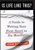 Is Life Like This?: A Guide to Writing Your First Novel in Six Months (eBook, ePUB)