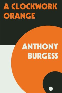 A Clockwork Orange (eBook, ePUB) - Burgess, Anthony