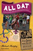 All Dat New Orleans: Eating, Drinking, Listening to Music, Exploring, & Celebrating in the Crescent City (eBook, ePUB)