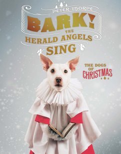 Bark! The Herald Angels Sing: The Dogs of Christmas (eBook, ePUB) - Thorpe, Peter