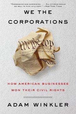 We the Corporations: How American Businesses Won Their Civil Rights (eBook, ePUB) - Winkler, Adam