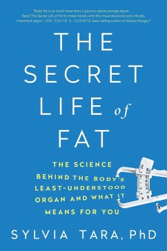 The Secret Life of Fat: The Science Behind the Body's Least Understood Organ and What It Means for You (eBook, ePUB) - Tara, Sylvia
