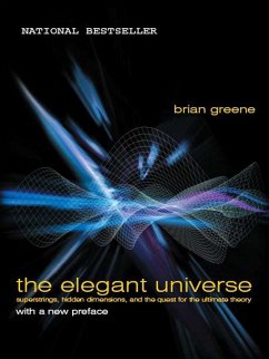 The Elegant Universe: Superstrings, Hidden Dimensions, and the Quest for the Ultimate Theory (eBook, ePUB) - Greene, Brian