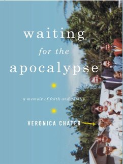 Waiting for the Apocalypse: A Memoir of Faith and Family (eBook, ePUB) - Chater, Veronica