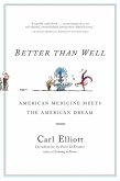 Better Than Well: American Medicine Meets the American Dream (eBook, ePUB)