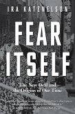 Fear Itself: The New Deal and the Origins of Our Time (eBook, ePUB)