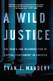 A Wild Justice: The Death and Resurrection of Capital Punishment in America (eBook, ePUB)