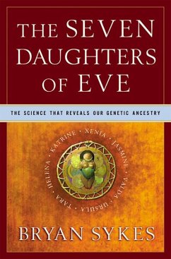 The Seven Daughters of Eve: The Science That Reveals Our Genetic Ancestry (eBook, ePUB) - Sykes, Bryan